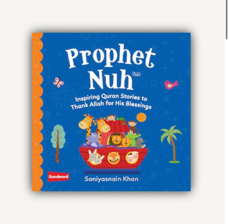 Prophet Nuh : Inspiring Quran stories to thank Allah for Blessings