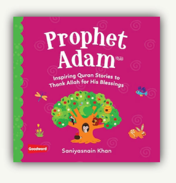 Prophet Adam:  Inspiring Quran stories to thank Allah for Blessings