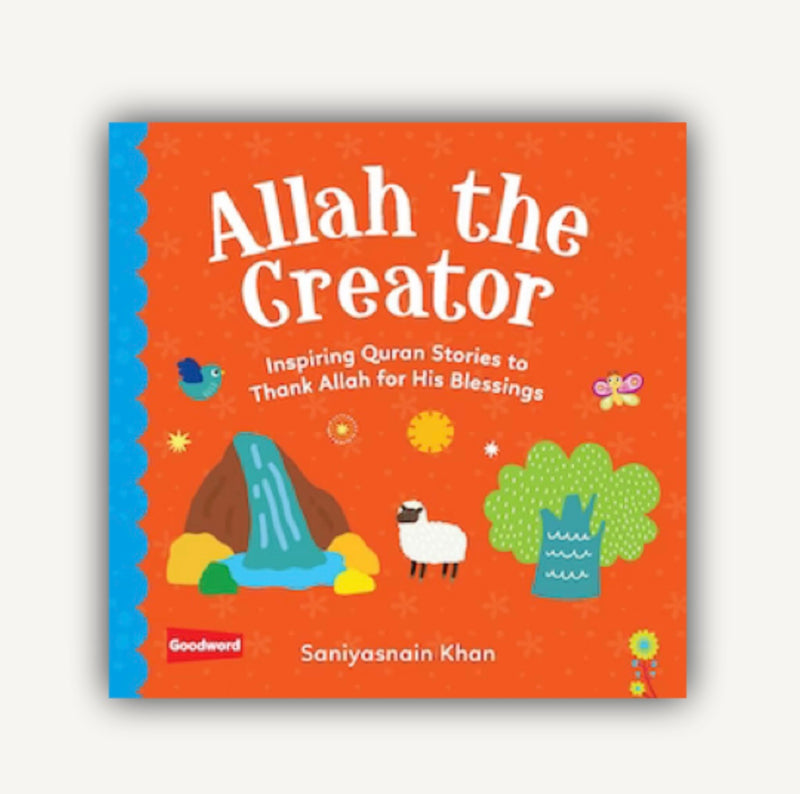 Allah The Creator: Inspiring Quran stories to thank Allah for Blessings