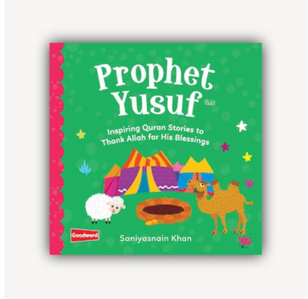 Prophet Yusuf : Inspiring Quran stories to thank Allah for Blessings