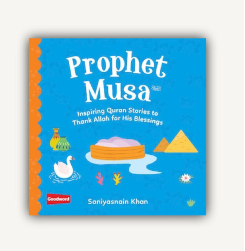 Prophet Musa:  Inspiring Quran stories to thank Allah for Blessings